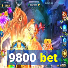 9800 bet